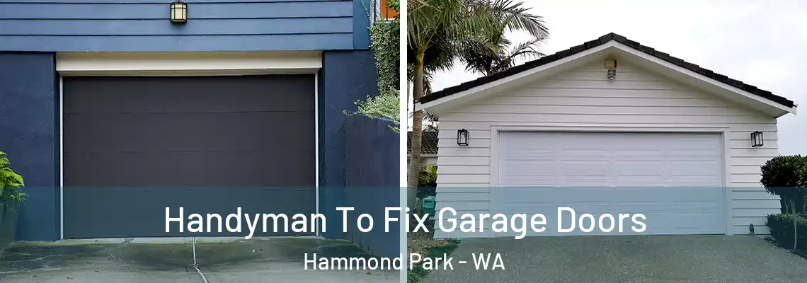 Handyman To Fix Garage Doors Hammond Park - WA