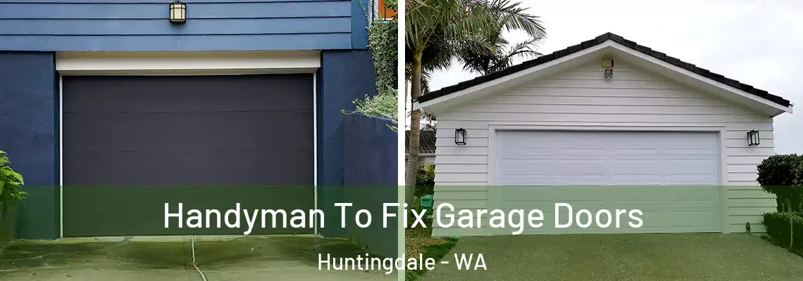 Handyman To Fix Garage Doors Huntingdale - WA