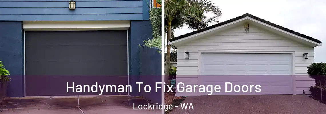 Handyman To Fix Garage Doors Lockridge - WA