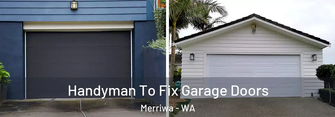  Handyman To Fix Garage Doors Merriwa - WA