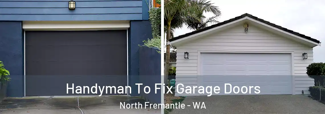Handyman To Fix Garage Doors North Fremantle - WA