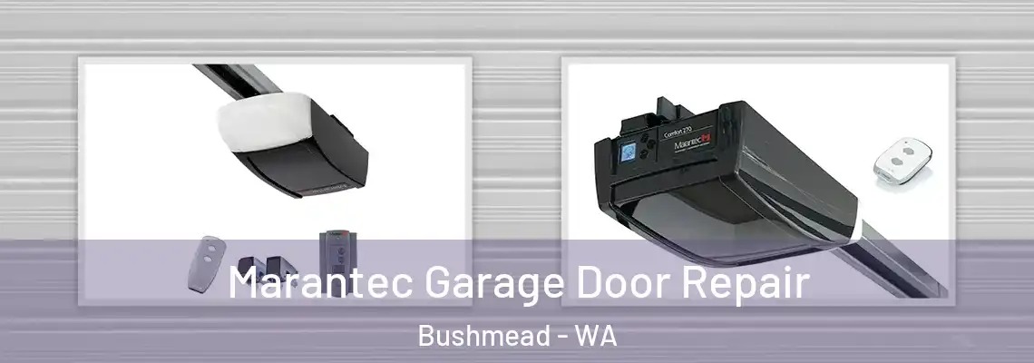 Marantec Garage Door Repair Bushmead - WA