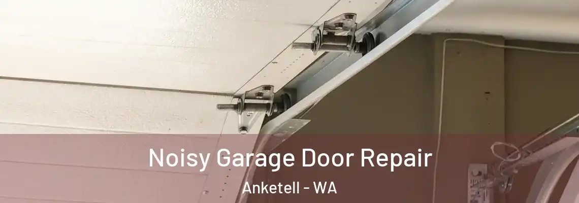 Noisy Garage Door Repair Anketell - WA