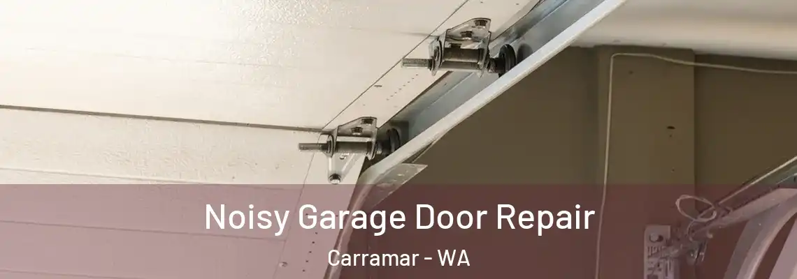 Noisy Garage Door Repair Carramar - WA