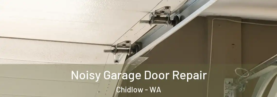  Noisy Garage Door Repair Chidlow - WA