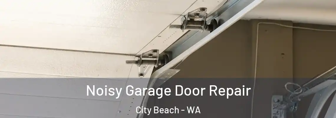 Noisy Garage Door Repair City Beach - WA
