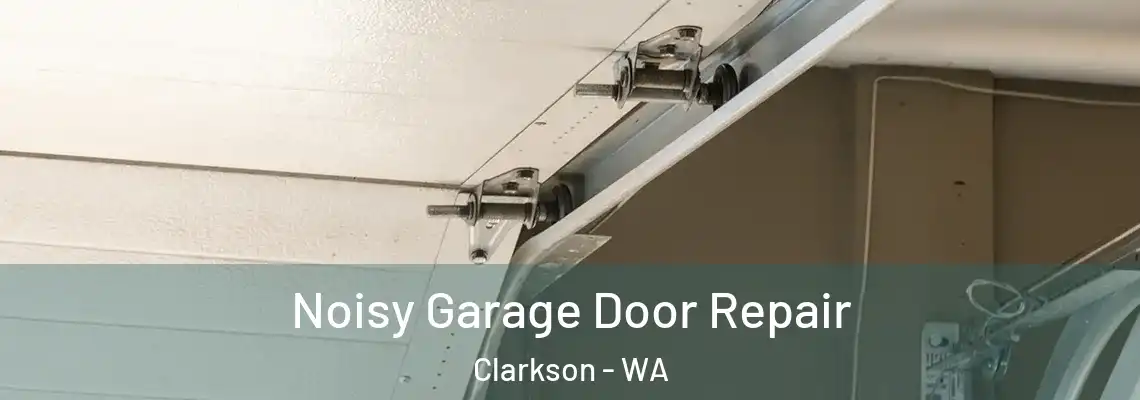 Noisy Garage Door Repair Clarkson - WA