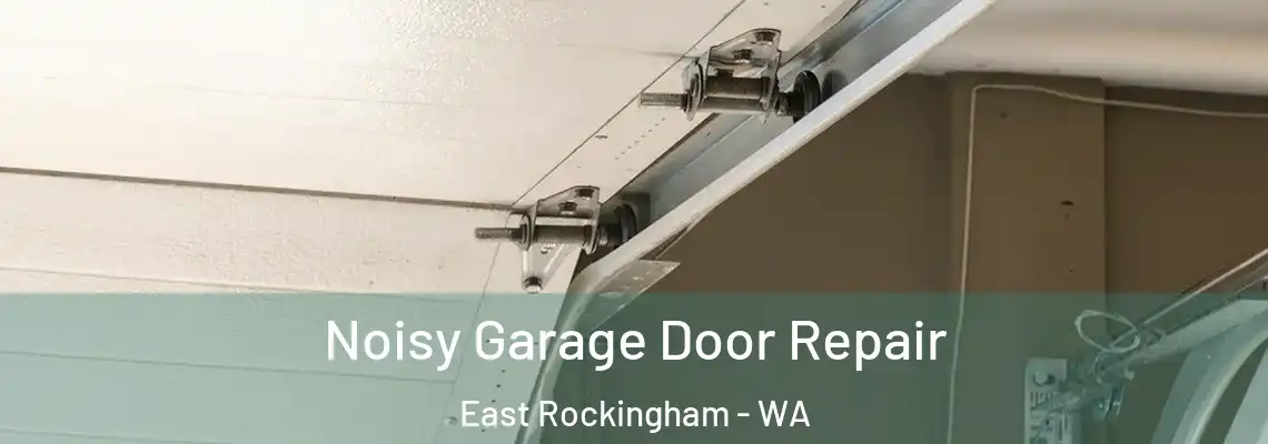 Noisy Garage Door Repair East Rockingham - WA