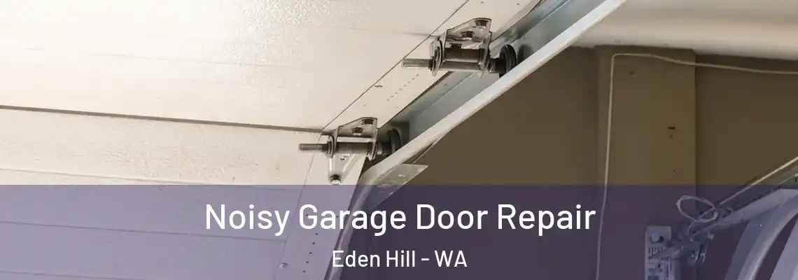 Noisy Garage Door Repair Eden Hill - WA