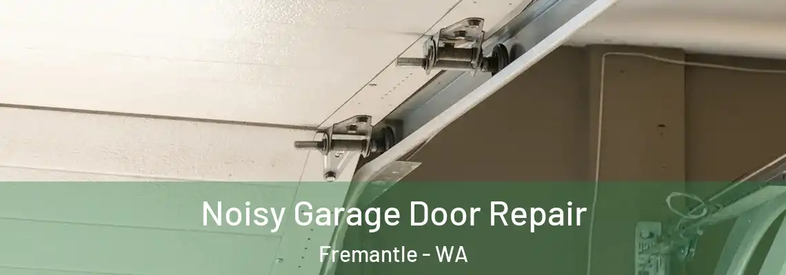 Noisy Garage Door Repair Fremantle - WA