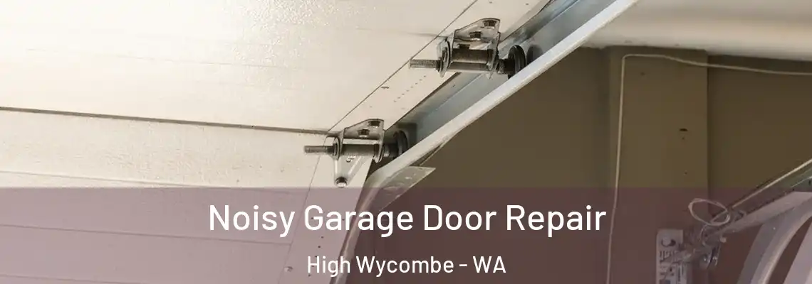  Noisy Garage Door Repair High Wycombe - WA