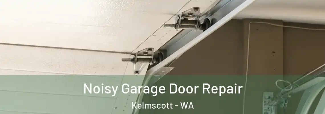  Noisy Garage Door Repair Kelmscott - WA