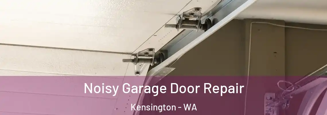 Noisy Garage Door Repair Kensington - WA
