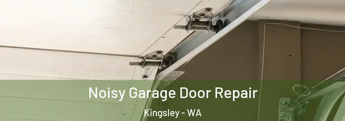 Noisy Garage Door Repair Kingsley - WA