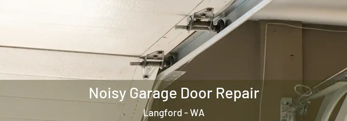 Noisy Garage Door Repair Langford - WA