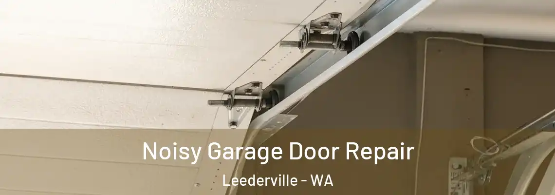 Noisy Garage Door Repair Leederville - WA