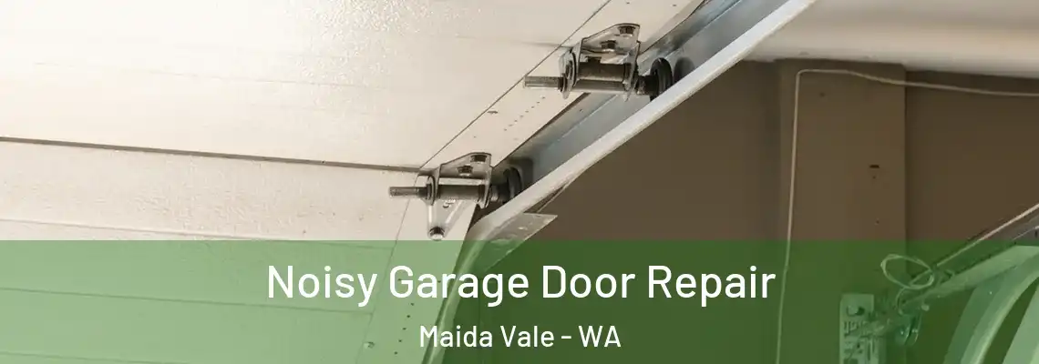 Noisy Garage Door Repair Maida Vale - WA