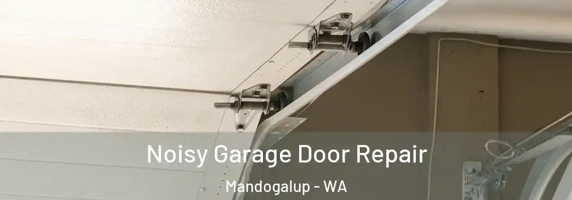 Noisy Garage Door Repair Mandogalup - WA