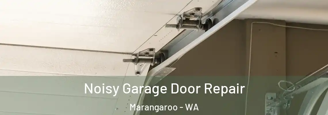 Noisy Garage Door Repair Marangaroo - WA