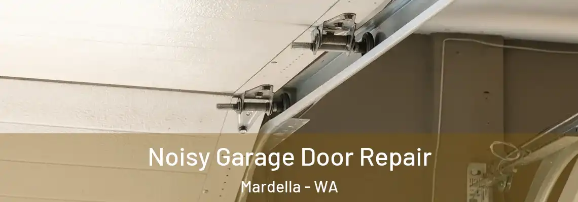 Noisy Garage Door Repair Mardella - WA