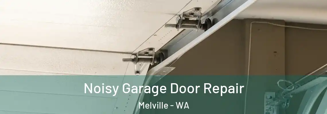 Noisy Garage Door Repair Melville - WA