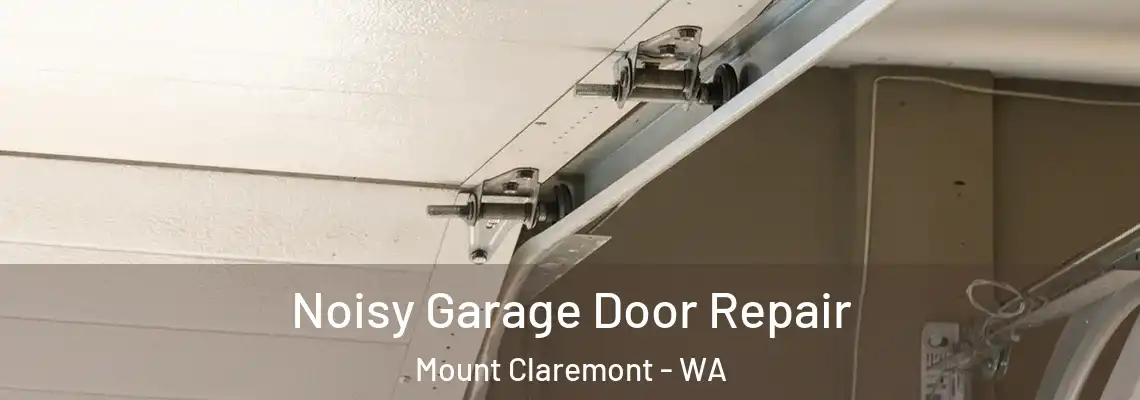  Noisy Garage Door Repair Mount Claremont - WA