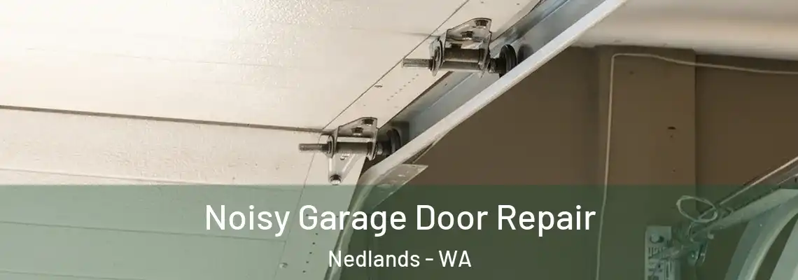 Noisy Garage Door Repair Nedlands - WA