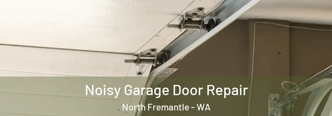 Noisy Garage Door Repair North Fremantle - WA
