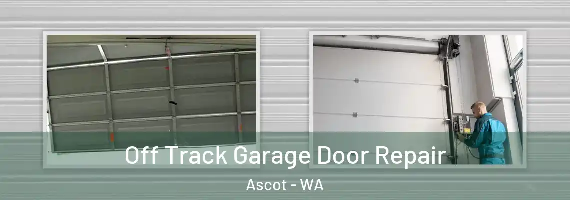 Off Track Garage Door Repair Ascot - WA