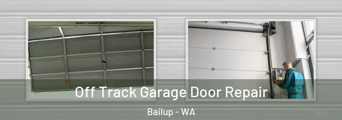 Off Track Garage Door Repair Bailup - WA