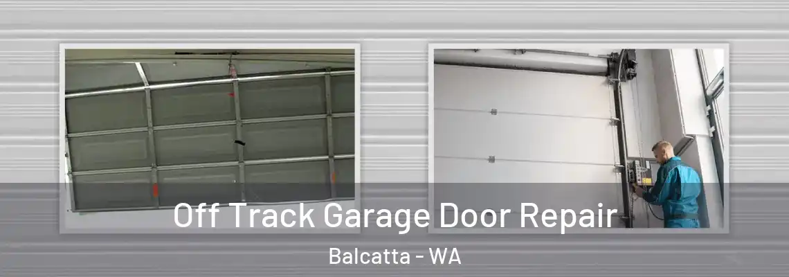 Off Track Garage Door Repair Balcatta - WA