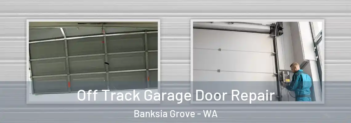 Off Track Garage Door Repair Banksia Grove - WA
