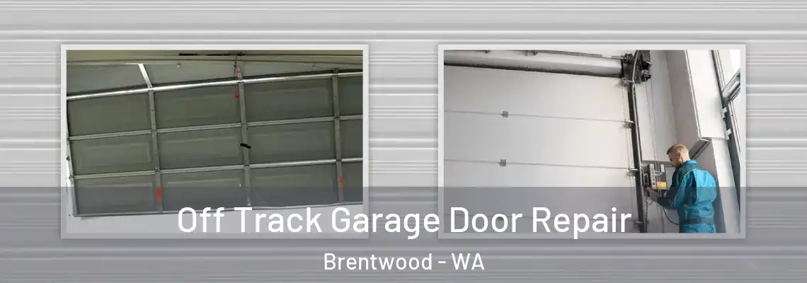 Off Track Garage Door Repair Brentwood - WA