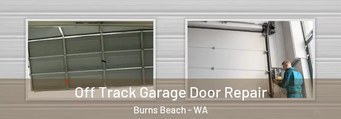 Off Track Garage Door Repair Burns Beach - WA