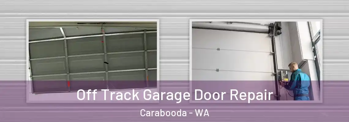  Off Track Garage Door Repair Carabooda - WA