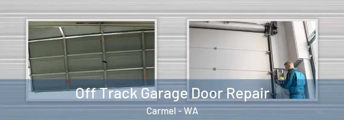 Off Track Garage Door Repair Carmel - WA