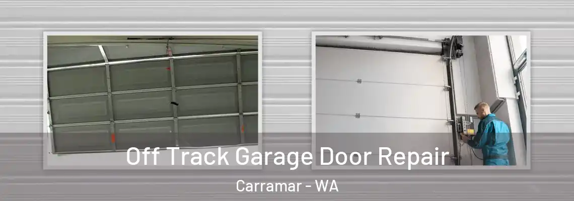  Off Track Garage Door Repair Carramar - WA
