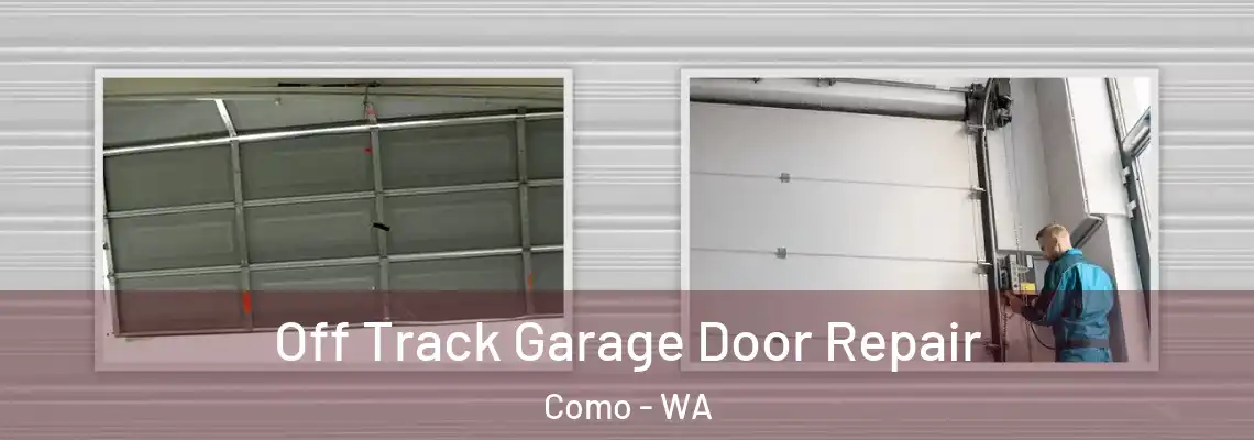Off Track Garage Door Repair Como - WA