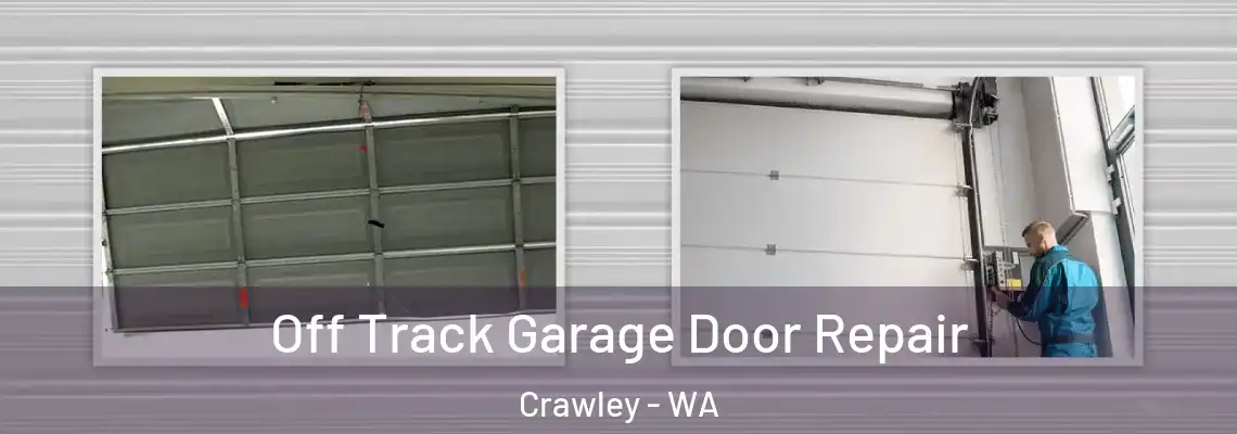 Off Track Garage Door Repair Crawley - WA