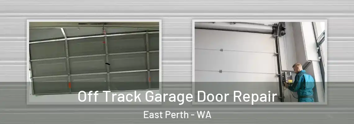 Off Track Garage Door Repair East Perth - WA