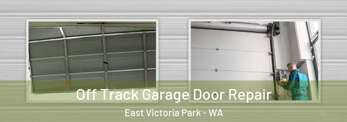 Off Track Garage Door Repair East Victoria Park - WA