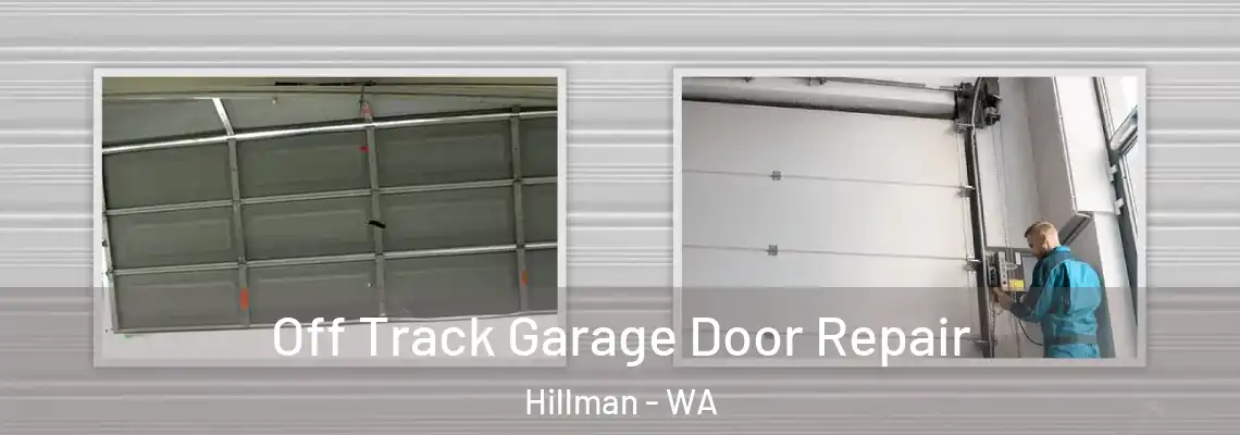 Off Track Garage Door Repair Hillman - WA