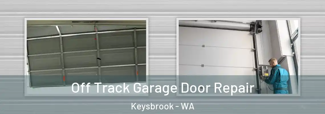 Off Track Garage Door Repair Keysbrook - WA