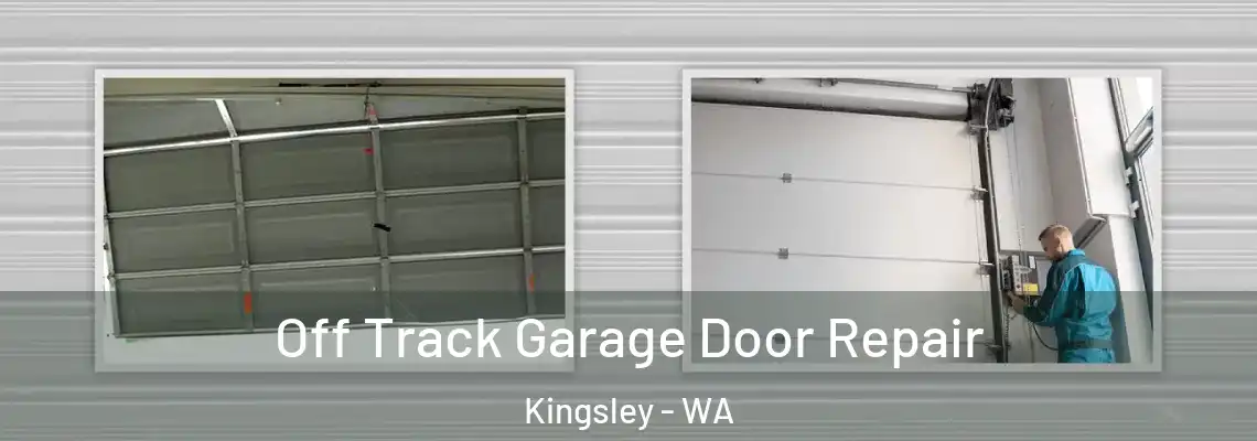 Off Track Garage Door Repair Kingsley - WA