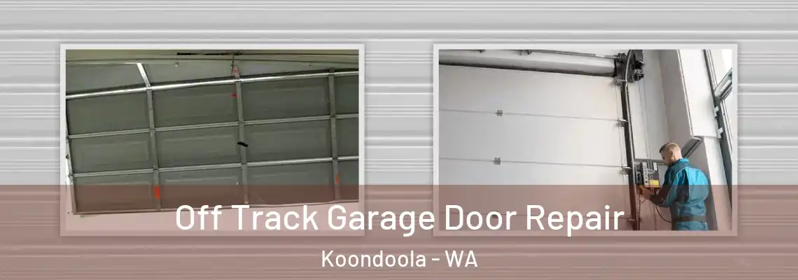 Off Track Garage Door Repair Koondoola - WA