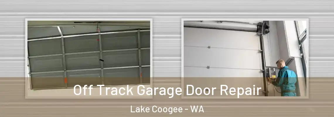 Off Track Garage Door Repair Lake Coogee - WA