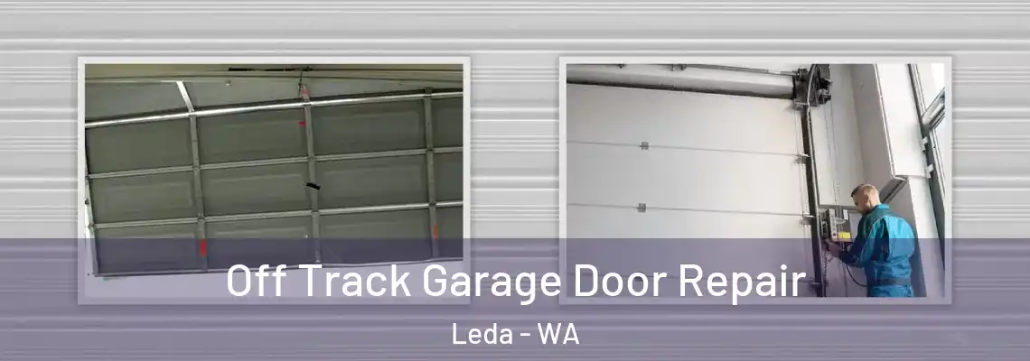 Off Track Garage Door Repair Leda - WA