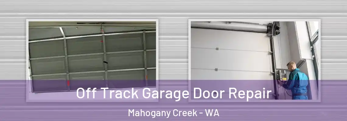 Off Track Garage Door Repair Mahogany Creek - WA