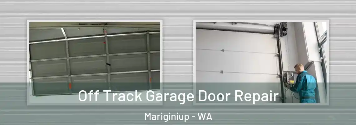 Off Track Garage Door Repair Mariginiup - WA