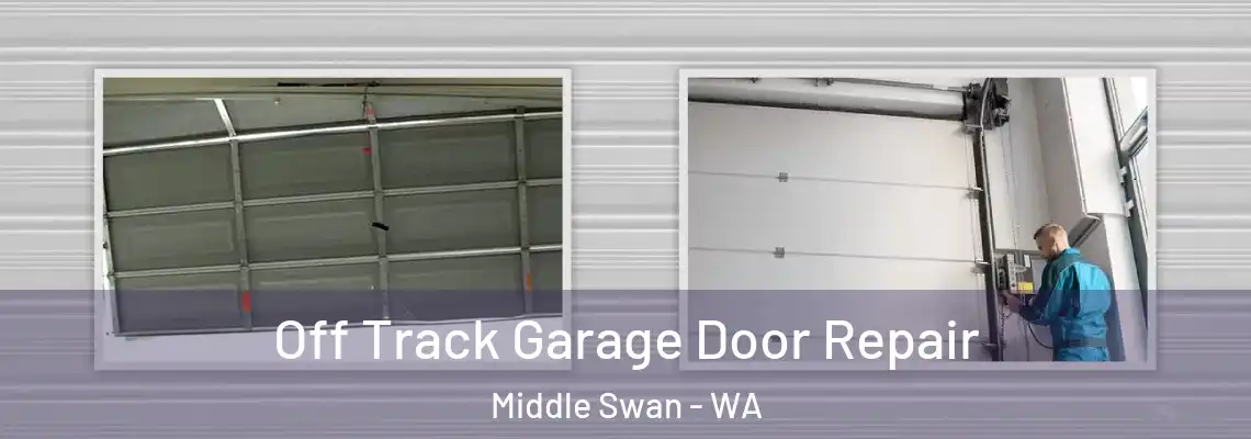 Off Track Garage Door Repair Middle Swan - WA